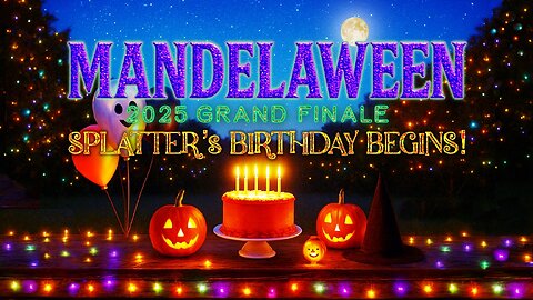 #mandelaeffects AFTER DARK | MANDELAWEEN | THE REAL FINALE! It’s Splatter’s Birthday! 🎂