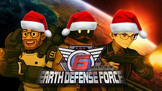 Merry Christmas Eve! - Earth Defense Force 6 with JFlintmedia & XeenDravarol