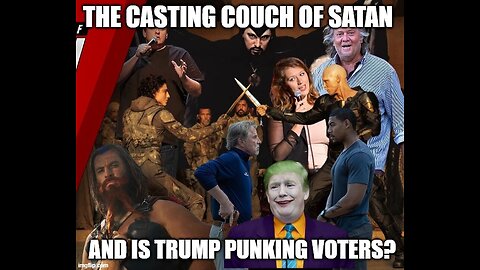 The Casting Couch of Satan and Is Trump Punking Voters?