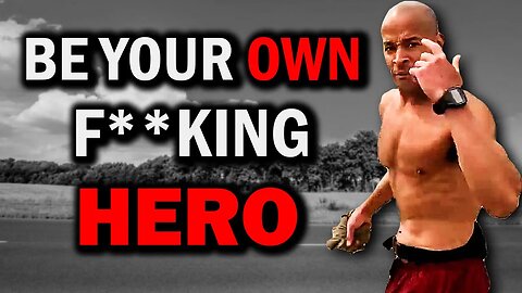 Stop Waiting for a Hero… BECOME ONE — David Goggins