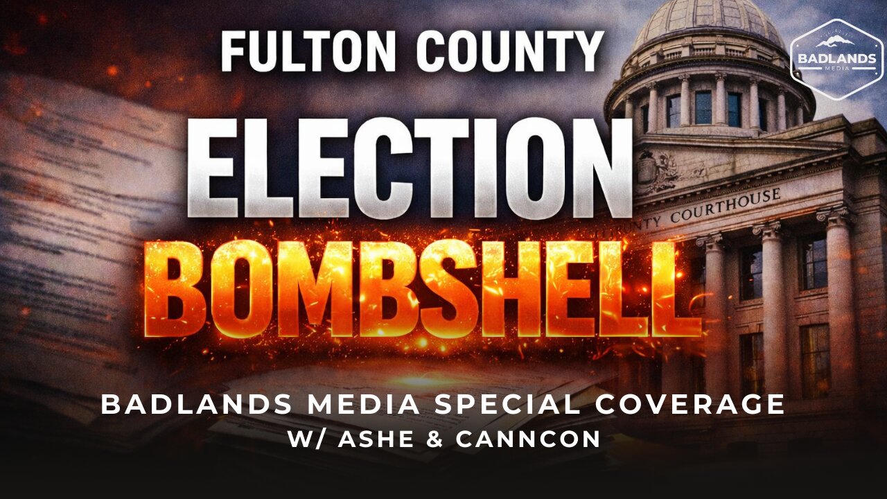 Badlands Media Special Coverage - Fulton County Election Bombshell w/ Ashe & Canncon