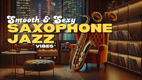 🎷Beautiful Relaxing and Romantic Saxophone Jazz Music | Smooth & Sexy Saxophone Jazz Playlist