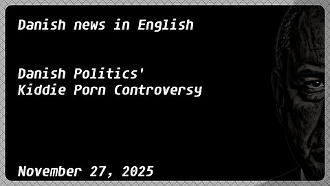 Danish news in English - Danish Politics' Kiddie Porn Controversy