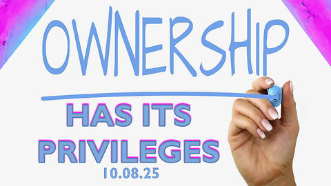 Ownership Has Its Privileges - Wed 10/8/25