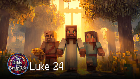 Luke 24 – “He Is Risen” | The Bible on BrainRot
