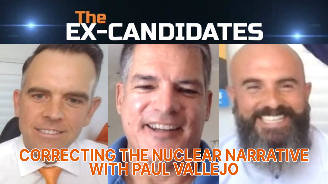 Correcting the Nuclear Narrative – With Paul Vallejo – X-Candidates 48