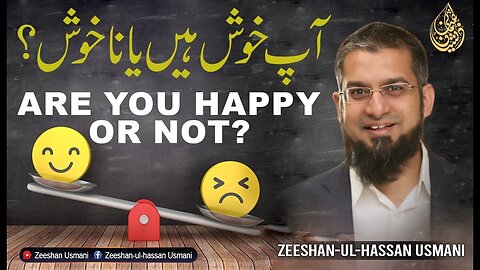 Are You Happy or Not? | آپ خوش ہیں یا نا خوش؟ | Zeeshan Usmani