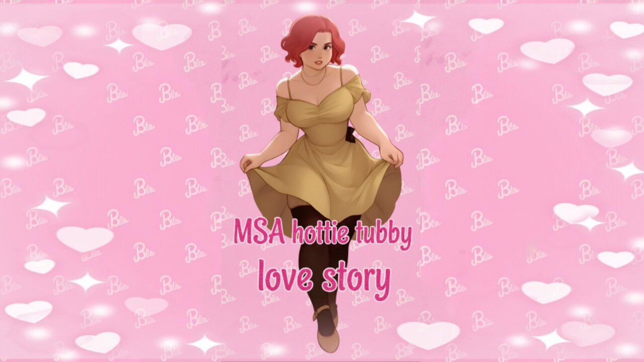 MSA Hottie Tubby love Story