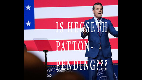 Is Hegseth Our Patton Pending?