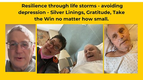 Resilience through life storms avoiding depression Silver Linings, Gratitude, Take the Win