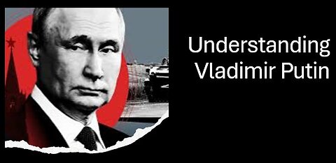 Understanding Vladimir Putin