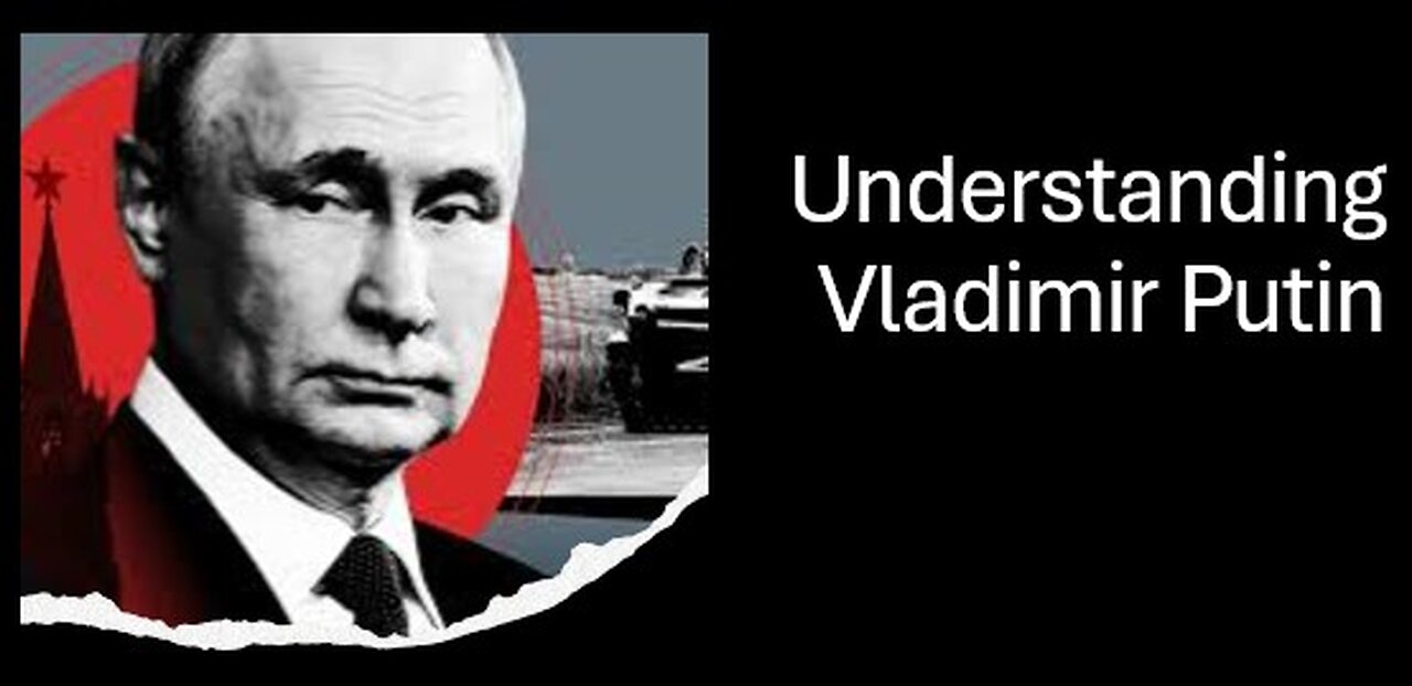 Understanding Vladimir Putin