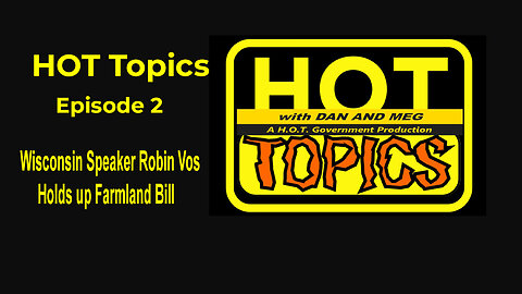 HOT Topics Episode 2 ' WI. Speaker Vos Holds up Farmland Bill'