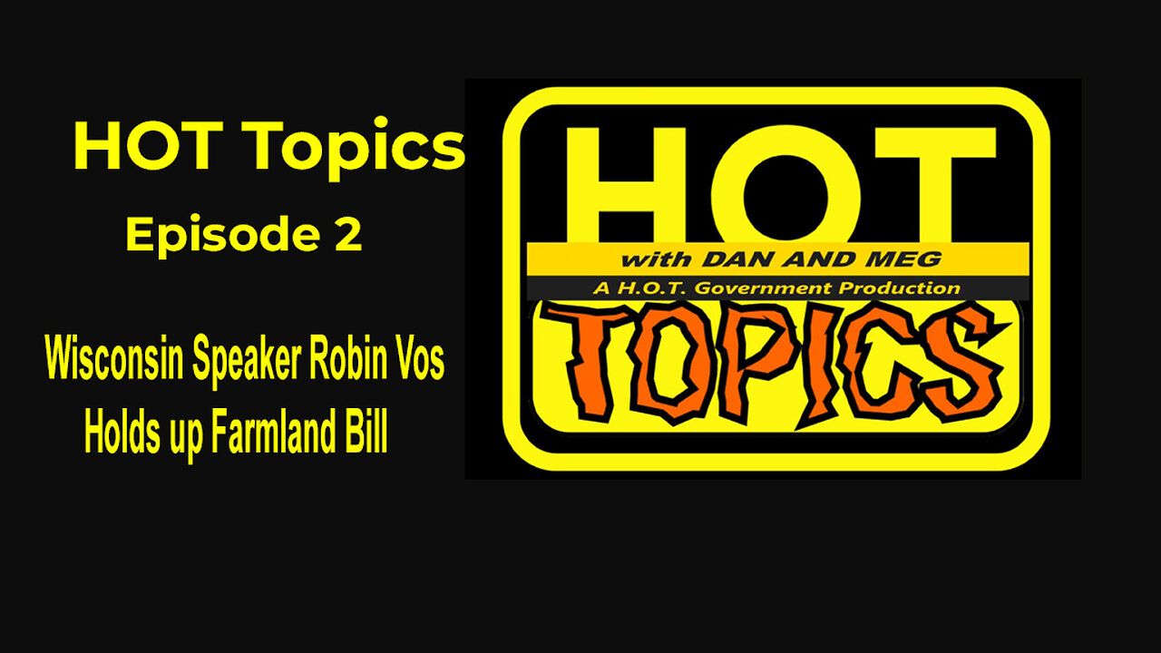 HOT Topics Episode 2 ' WI. Speaker Vos Holds up Farmland Bill'