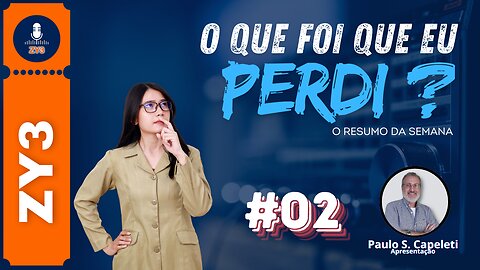 O que foi que eu perdi? #02 // O resumo da semana