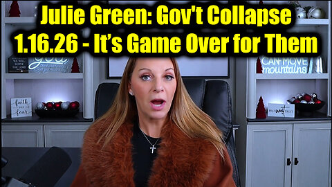 Julie Green: Gov't Collapse 1.16.26 - It’s Game Over for Them