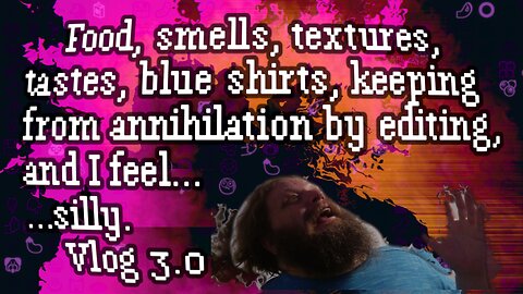 Vlog3.0 Food, smells, textures, tastes, blue shirts?