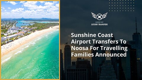 Sunshine Coast Airport Transfers To Noosa For Travelling Families Announced