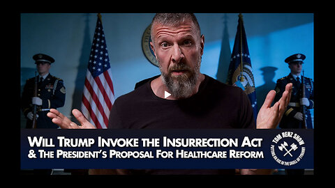 Will Trump Invoke the Insurrection Act & The President’s Proposal For Healthcare Reform | Tom Renz