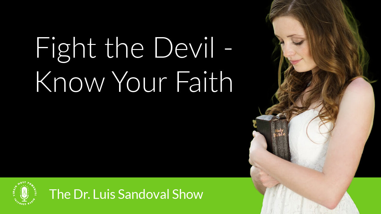 04 Dec 25, The Dr. Luis Sandoval Show: Fight the Devil - Know Your Faith