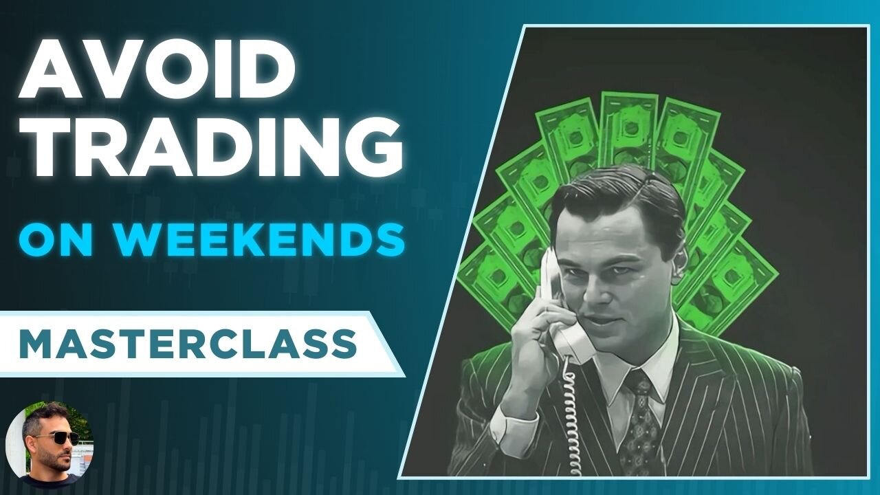 Why You Should Avoid Trading During the Weekend? - Trading MasterClass
