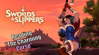 ⚔️👠 Swords & Slippers! 📖 Reading Story/Lore! "The Charming Curse"