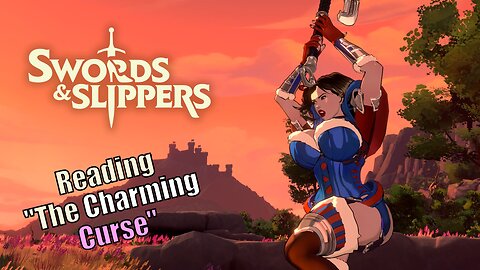 ⚔️👠 Swords & Slippers! 📖 Reading Story/Lore! "The Charming Curse"