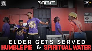 ELDER GETS SERVED HUMBLE PIE & SPIRITUAL WATER