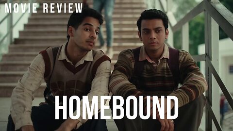 "HOMEBOUND" - HINDI MOVIE REVIEW