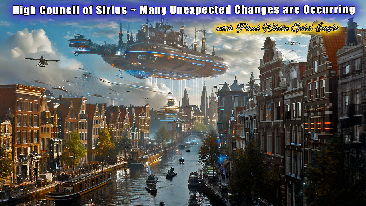 High Council of Sirius 🕉 A Sirian Transmission of Ascension 💠Many Unexpected Changes are Occurring