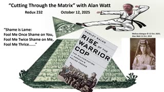 Alan Watt Redux 232 - "Shame is Lame" - Oct. 12, 2025