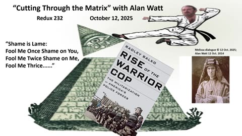 Alan Watt Redux 232 - "Shame is Lame" - Oct. 12, 2025