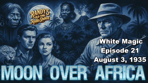 Moon over Africa 35-08-03 ep21 White Magic