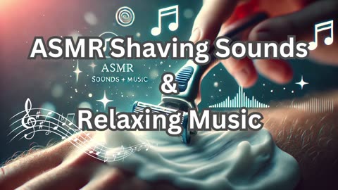 "ASMR Shaving Sounds & Relaxing Music | Ultimate Tingles"