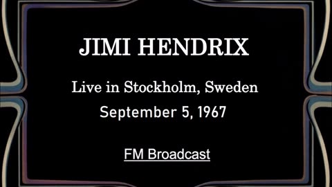 Jimi Hendrix - Live in Stockholm, Sweden September 5, 1967 (FM Broadcast)