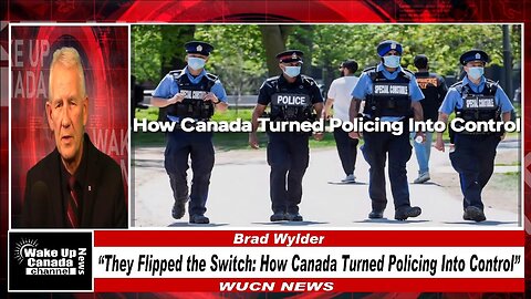 WUCN-Epi#426-“They Flipped the Switch: How Canada Turned Policing Into Control”
