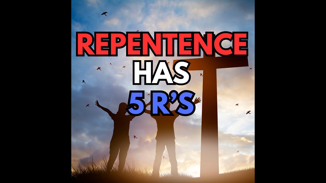 Church Sermon: Repentance Has 5 R's