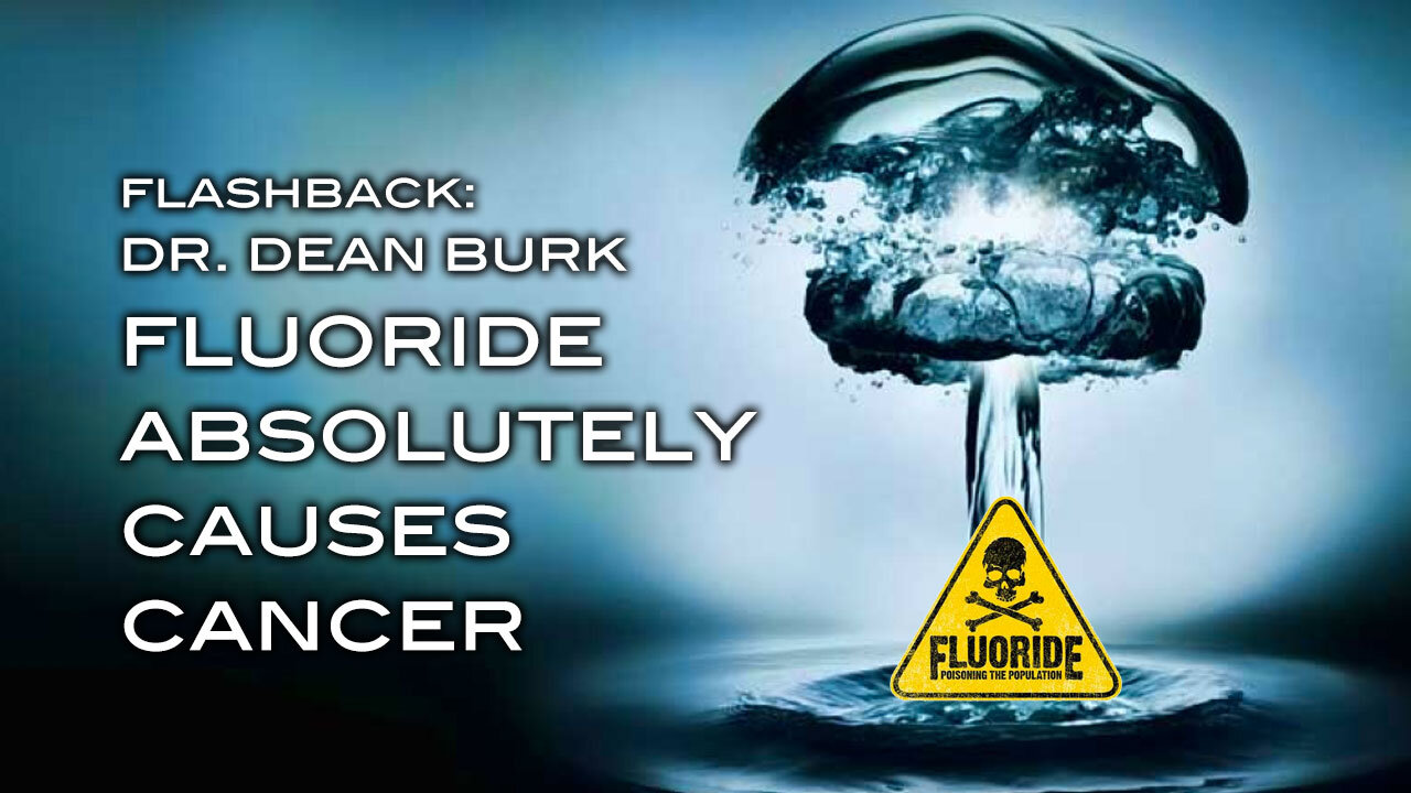 FLASHBACK: Dr. Dean Burk - Fluoride Absolutely Causes Cancer