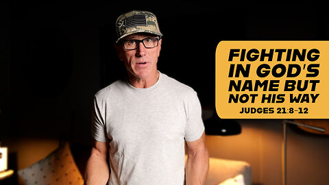 Fighting in God’s Name but Not His Way | Judges 21:8-12