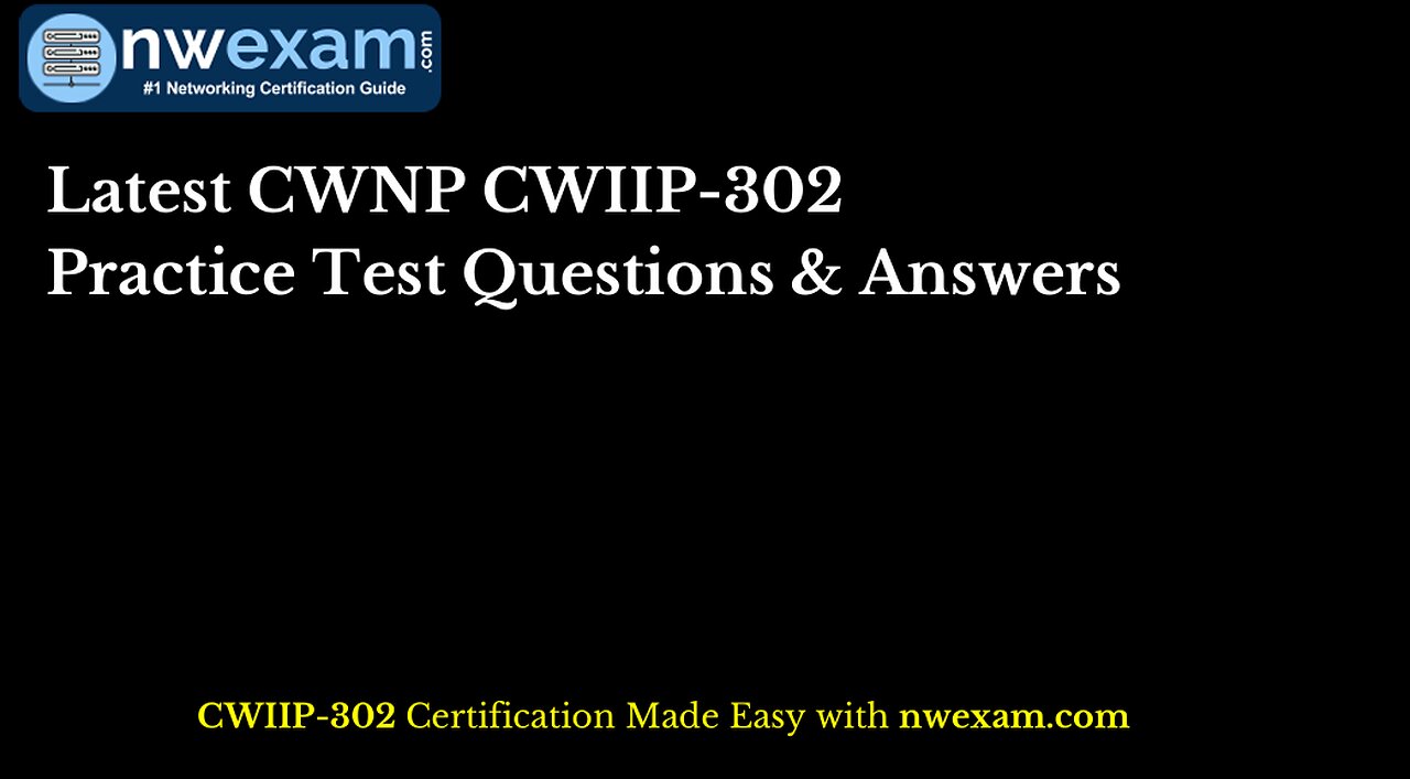 Latest CWNP CWIIP-302 Practice Test Questions & Answers