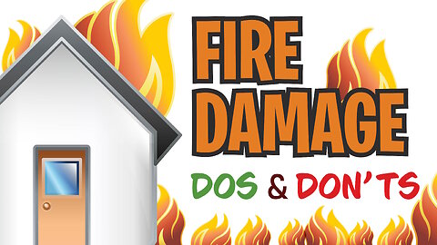 Fire Damage Do's and Don'ts