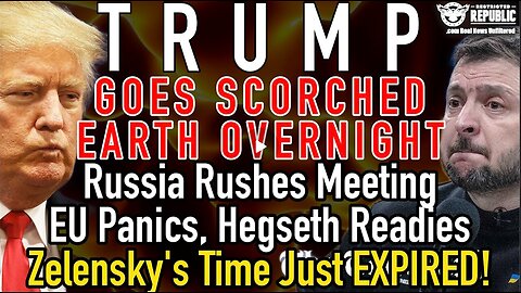 Trump Goes Scorched Earth! Russia Rushes Meeting, EU Panics, Hegseth Readies, Zelensky Time Expires.