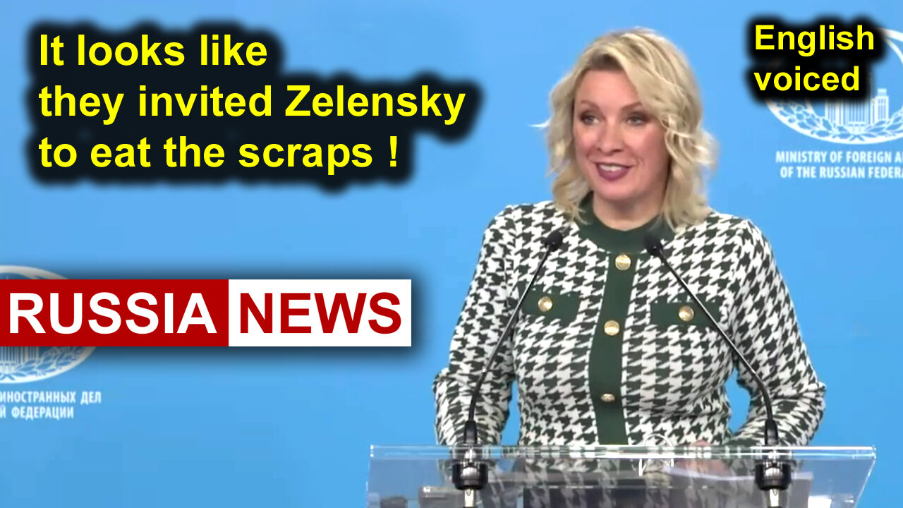 It looks like they invited Zelensky to eat the scraps! Zakharova, Russia