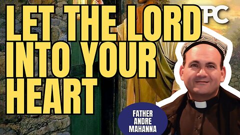 Ask God To Enter Your Heart | Father Andre Mahanna (TPC #1,881)