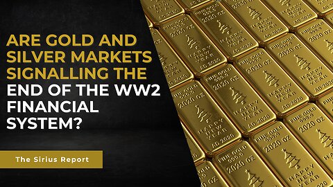 Are Gold and Silver markets signalling the end of the WW2 financial system? - Part one