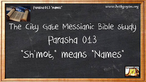 BGMCTV The City Gate Messianic Bible Study Parash 13 Sh’mot 1:1-6:1