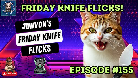 Friday Knife Flicks - LIVE! Digestion and Hang Episode #154! Come join the Discussion!