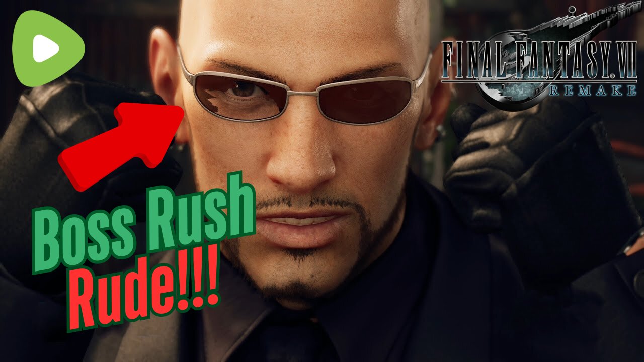 Final Fantasy 7 Remake Boss Rush | Rude!!!