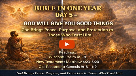 Bible In One Year:🌅 Day 5 God Will Give You Good Things