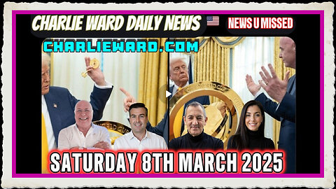 CHARLIE WARD DAILY NEWS WITH DREW DEMI SATURDAY 8TH MARCH 2025